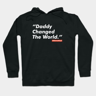 Daddy changed the world. Justice for George Floyd Hoodie